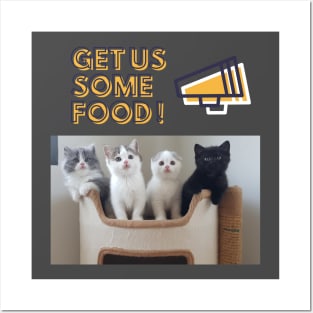 Get us some food! human! Posters and Art